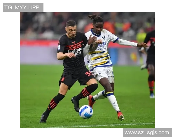 意甲巅峰对决AC米兰迎战维罗纳势力对抗保级生死战